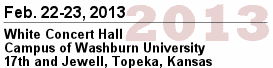 17th Annual KSFF, February 22 and 23, 2013, White Concert Hall, Washburn University, Topeka